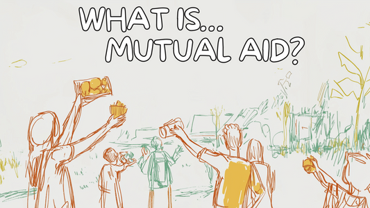What Does Mutual Aid Mean, And Why Does It Matter?